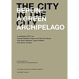 the city in the city berlin a green archipelago