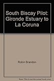 South Biscay pilot : the Gironde estuary to La Coruña