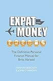 Expat money : the definitive personal finance manual for Brits abroad