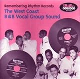 Remembering Rhythm Records-The West Coast R&B Vocal Sound