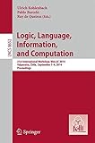 Logic, language, information, and computation : 21st international workshop, WoLLIC 2014, Valparas̕o, Chile, September 1-4, 2014, proceedings