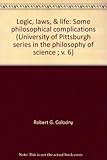 Logic, laws & life : some philosophical complications