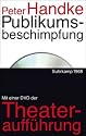 Publikumsbeschimpfung: und andere Sprechst&uuml;cke. Mit einer DVD der Aufzeichnung der Urauff&uuml;hrung