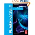Flash Mobile: Developing Android and iOS Applications (Visualizing the Web)