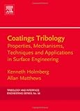 Coatings tribology : properties, mechanisms, techniques and applications in surface engineering
