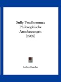 Sully Prudhommes Philosophische Anschauungen (1908)