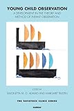 Young child observation : a development in the theory and method of infant observation