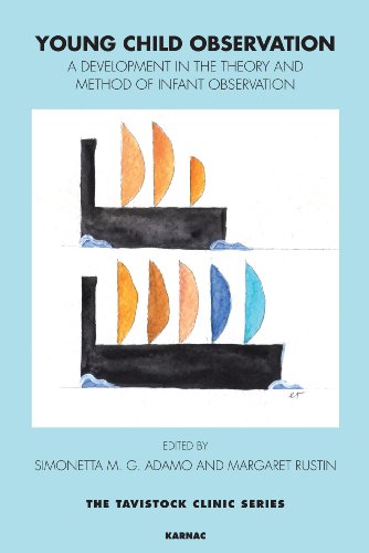 Young Child Observation: A Development in the Theory and Method of Infant Observation (The Tavistock Clinic Series)