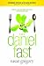 The Daniel Fast: Feed Your Soul, Strengthen Your Spirit, and Renew Your Body