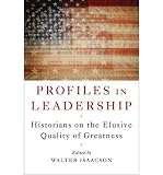 Produkt-Bild: Profiles in Leadership: Historians on the Elusive Quality of Greatness [ PROFILES IN LEADERSHIP: HISTORIANS ON THE ELUSIVE QUALITY OF GREATNESS ] by Isaacson, Walter (Author) Oct-18-2010 [ Hardcover ]