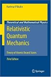 Relativistic Quantum Mechanics: Theory of Atomic Bound States (Theoretical and Mathematical Physics)