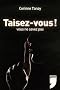 Taisez-vous ! : Vous ne savez pas