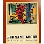 Fernand Leger: Gouachen Aquarelle Zeichnungen book cover