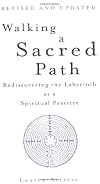 Walking a Sacred Path: Rediscovering the Labyrinth as a Spiritual Practice