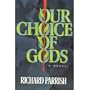 Our Choice of Gods