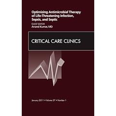 Optimizing Antimicrobial Therapy of Life-threatening Infection, Sepsis and Septic Shock,... by Anand Kumar MD