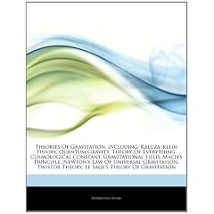 Articles on Theories of Gravitation, Including: Kaluza "Klein Theory, Quantum Gravity, Theory of Everything, Cosmological Constant, Gravitational Fiel