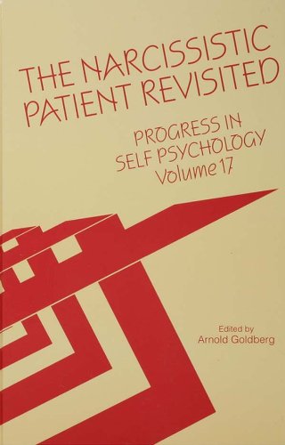 Progress in Self Psychology, V. 17: The Narcissistic Patient Revisited: Narcissistic Patient Revisited v. 17