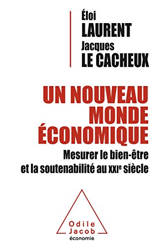 Un nouveau monde économique: Mesurer le bien-être et la soutenabilité au XXIe siècle Un nouveau monde économique: Mesurer le bien-être et la soutenabilité au XXIe siècle