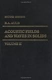  Acoustic Fields and Waves in Solids:  Bertram A. Auld