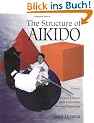 The Structure of Aikido: Volume 1: Kenjutsu and Taijutsu Sword and Open-Hand Movement Relationships