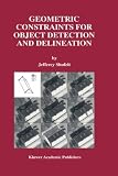 Review Springer  / Geometric Constraints for Object Detection and Delineation (Kluwer International Series in Engineering and Computer Science)