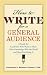 How to Write for a General Audience: A Guide for Academics Who Want to Share Their Knowledge With the World and Have Fun Doing It (APA Lifetools)