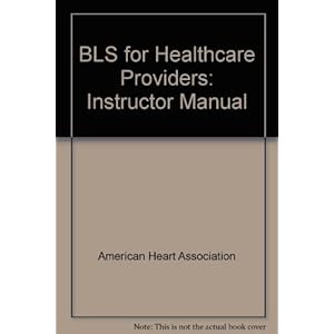 BLS for Healthcare Providers: Instructor Manual