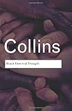 Black feminist thought : knowledge, consciousness, and the politics of empowerment