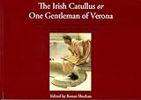 The Irish Catullus, or, One gentleman of Verona
