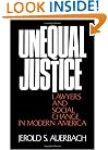 Unequal Justice: Lawyers and Social Change in Modern America