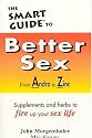The Smart Guide to Better Sex: Supplements & Herbs to Fire Up Your Sex Life