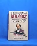 The flamboyant Mr. Colt and his deadly six-shooter