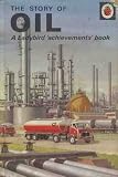 The story of oil : a Ladybird 'achievements ' book