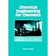 Chemical Engineering for Chemists (Acs Professional Reference Book) by Richard G. Griskey