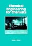Chemical Engineering for Chemists (Acs Professional Reference Books)