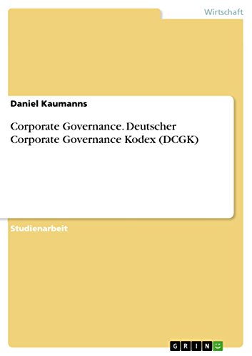 Corporate Governance. Deutscher Corporate Governance Kodex (DCGK) (German Edition)