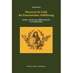 Descartes im Licht der franz�sischen Aufkl�rung