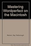 Mastering Wordperfect on the Macintosh
