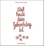 Weil heute dein Geburtstag ist - Frantz Wittkamp
