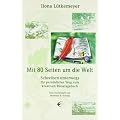 Mit 80 Seiten um die Welt: Schreiben unterwegs. Ihr pers�nlicher Weg zum kreativen Reisetagebuch