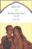 Qajar Iran : the rise of Reza Khan 1796-1925