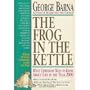 The Frog in the Kettle : What Christians Need To Know About Life In The Year 2000