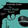 The Green Eagle Score: A Parker Novel