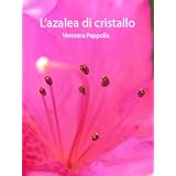 L'azalea di Cristallodi Veronica Pappolla
