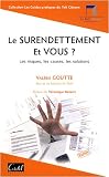 Le surendettement, et vous ? : Les risques, les causes, les solutions