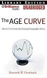 The Age Curve: How to Profit from the Coming Demographic Storm