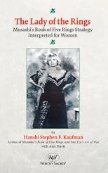 The Lady of the Rings: Musashi's Book of Five Rings Strategy Interpreted for Women