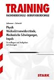 Produkt-Bild: Training Physik FOS/BOS: Wechselstromwiderst&auml;nde &middot; Mechanische Schwingungen &middot; Impuls. Technik 12. Klasse. Grundlagen und Aufgaben mit L&ouml;sungen