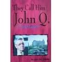 They Call Him John Q. A Hotel Legend Edition: First